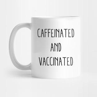 Caffeinated And Vaccinated Funny Vaccinated Gift For Lovers Ceramic With Printed Mug